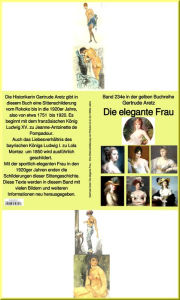 Title: Die elegante Frau - Eine Sittenschilderung vom Rokoko bis in die 1920er Jahre - bei Jürgen Ruszkowski: Band 234e in der gelben Buchreihe, Author: Gertrude Aretz