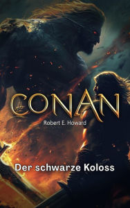 Title: Conan: Der schwarze Koloss, Author: Robert E. Howard