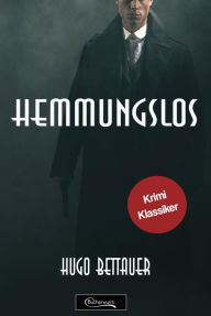 Title: Hemmungslos, Author: Hugo Bettauer