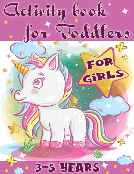 Activity Book for Toddlers-Girls: Perfect tool for little girls to have fun, play, and learn new things.