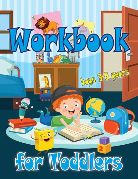 Workbook for Toddlers-boys: Perfect tool for little boys to have fun, play, and learn new things, and also to prepare for kindergarten.