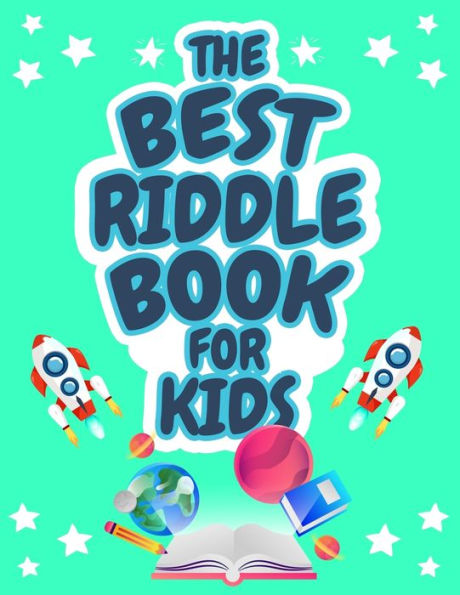 The Best Riddle Book for Kids: Kids Challenging Riddles Kids, Boys and Girls Ages 9-12. Brain Teasers that Family will Enjoy!