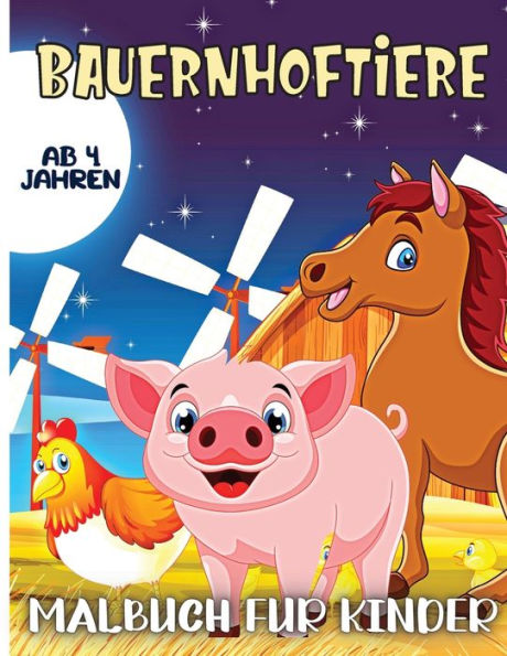 Bauernhof Tiere Malbuch für Kinder Alter 4: 30 große, einfache und lustige Designs: Kühe, Hühner, Pferde, Enten und mehr!