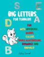 BIG LETTERS For toddlers: Fun with Uppercase, words, colors, Simple Illustrations, drawings and animals!