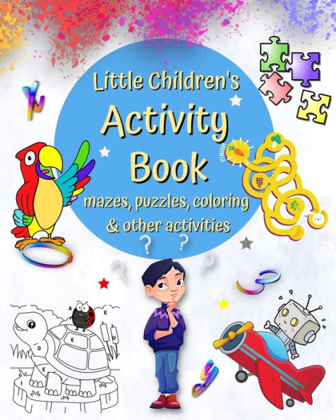Little Children's Activity Book mazes, puzzles, coloring and other activities: Connect Dots, Word Games, Spot the Differences and many more, age 4]