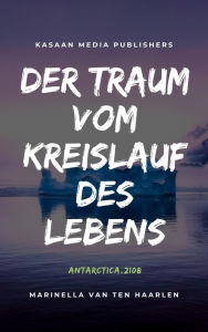 Title: Der Traum vom Kreislauf des Lebens, Author: Marinella van ten Haarlen
