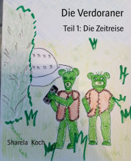 Title: Die Verdoraner: Teil 1: Die Zeitreise, Author: Sharela Koch