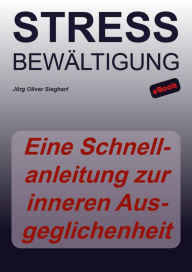 Title: Stressbewältigung: Eine Schnellanleitung zur inneren Ausgeglichenheit, Author: Jörg Oliver Sieghart