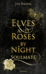 Title: Elves and Roses by Night: Soulmate, Author: Lisa Wagner
