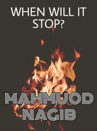 Title: When Will It STOP?, Author: Mahmuod Nagib