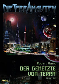 Title: DIE TERRANAUTEN, Band 86: DER GEHETZTE VON TERRA: Die große Science-Fiction-Saga!, Author: Robert Quint