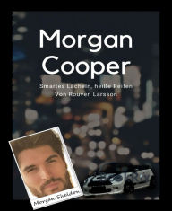 Title: Morgan Cooper: Smartes Lächeln, heiße Reifen, Author: Rouven Larsson