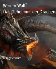 Title: Das Geheimnis der Drachen, Author: Werner Wolff