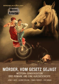 Title: Mörder, vom Gesetz gejagt - Western-Sonderedition: Drei Romane und eine Kurzgeschichte, Author: Tomos Forrest