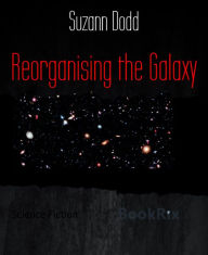 Title: Reorganising the Galaxy, Author: Suzann Dodd