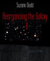 Title: Reorganising the Galaxy - II, Author: Suzann Dodd