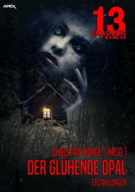 Title: 13 SHADOWS, Band 54: DER GLÜHENDE OPAL: Pulp-Horror aus dem Apex-Verlag!, Author: Christian Dörge