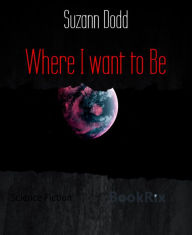 Title: Where I want to Be, Author: Suzann Dodd