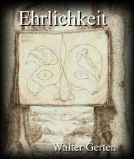 Title: Ehrlichkeit, Author: Walter Gerten