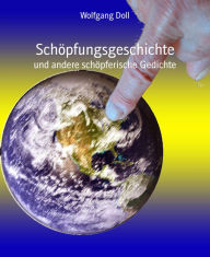 Title: Schöpfungsgeschichte: und andere schöpferische Gedichte, Author: Wolfgang Doll