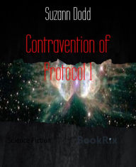 Title: Contravention of Protocol 1: En route to the Applewhyte, Author: Suzann Dodd