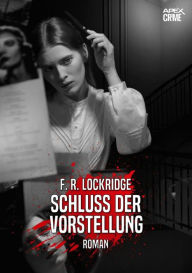 Title: SCHLUSS DER VORSTELLUNG: Der Krimi-Klassiker!, Author: F. R. Lockridge