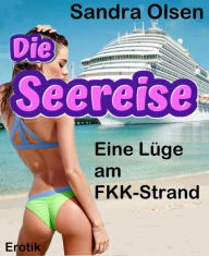 Title: Die Seereise: Eine Lüge am FKK-Strand, Author: Sandra Olsen