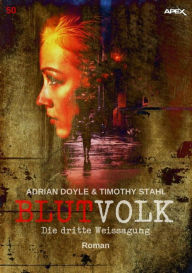 Title: BLUTVOLK, Band 50: DIE DRITTE WEISSAGUNG: Die große Vampir-Saga von Adrian Doyle & Timothy Stahl, Author: Adrian Doyle