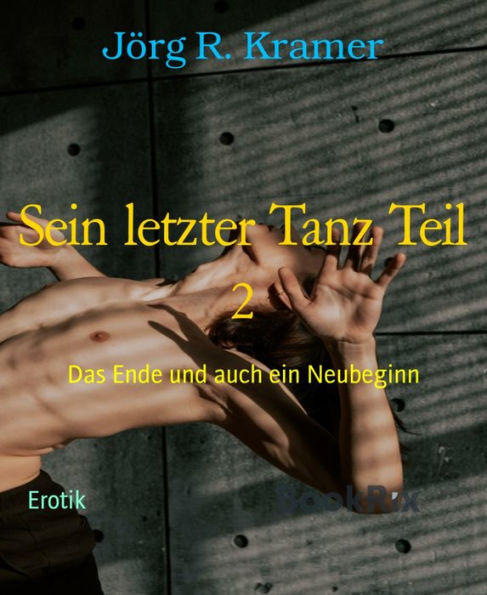 Sein letzter Tanz Teil 2: Das Ende und auch ein Neubeginn