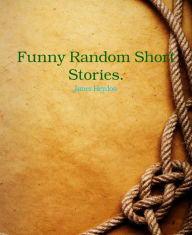 Title: Funny Random Short Stories., Author: James Heydon