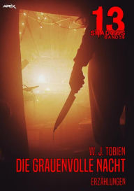 Title: 13 SHADOWS, Band 59: DIE GRAUENVOLLE NACHT: Horror aus dem Apex-Verlag!, Author: W. J. Tobien