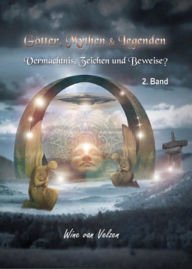 Title: Götter, Mythen & Legenden: Vermächtnis, Zeichen und Beweise? - 2. Band, Author: Wine van Velzen