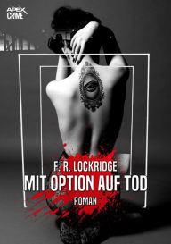 Title: MIT OPTION AUF TOD: Der Krimi-Klassiker!, Author: F. R. Lockridge