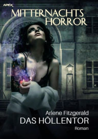 Title: MITTERNACHTS-HORROR: DAS HÖLLENTOR: Ein Mystery-Roman, Author: Arlene Fitzgerald