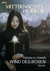 Title: MITTERNACHTS-HORROR: WIND DES BÖSEN: Ein Mystery-Roman, Author: Patricia H. Howell