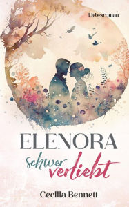 Title: Elenora 1: schwer verliebt, Author: Cecilia Bennett