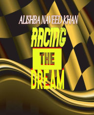 Title: Racing The Dream, Author: Alishba Naveed Khan