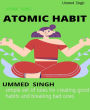 ATOMIC HABIT: simple set of rules for creating good habits and breaking bad ones