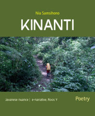 Title: KINANTI: Javanese nuance e-narrative, Roos Y, Author: Nia Samsihono