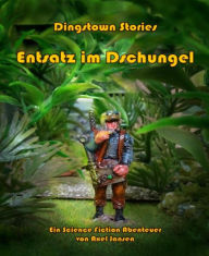 Title: Entsatz im Dschungel: Ein Science-Fiction-Abenteuer, Author: Axel Jansen