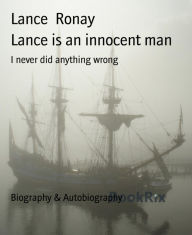 Title: Lance is an innocent man: I never did anything wrong, Author: Lance Ronay