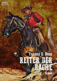 Title: REITER DER RACHE: Der Western-Klassiker!, Author: Theodore V. Olsen