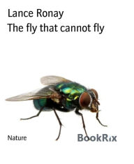 Title: The fly that cannot fly, Author: Lance Ronay