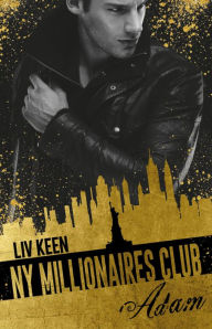 Title: Millionaires Club: NY Millionaires Club: Adam, Author: Liv Keen