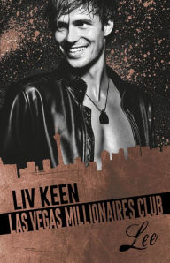 Title: Millionaires Club: Las Vegas Millionaires Club: Lee, Author: Liv Keen