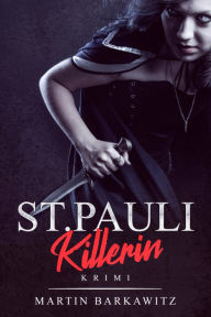 Title: St. Pauli Killerin: Krimi, Author: Martin Barkawitz