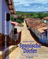 Title: Spanische Dörfer: Wege zur Freiheit, Author: Maria Braig