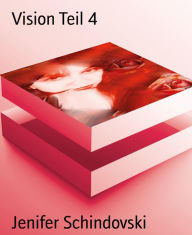 Title: Vision Teil 4, Author: Jenifer Schindovski