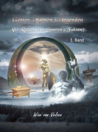 Title: Götter, Mythen & Legenden: 3. Band - Alte Rätsel, neue Spuren & Fakten, Author: Wine van Velzen