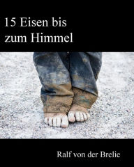 Title: 15 Eisen bis zum Himmel, Author: Ralf von der Brelie